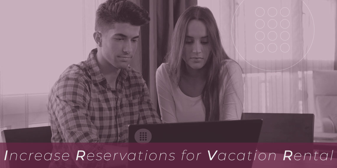 5 Useful Tips to Increase Reservations for your Holiday Home