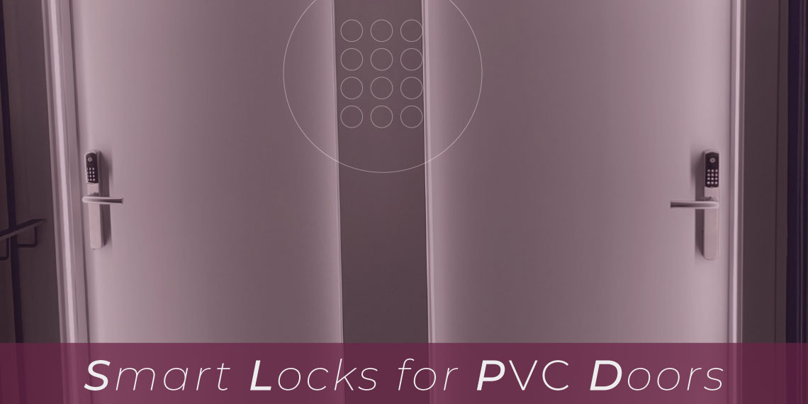 Smart locks for PVC doors: why choose them?