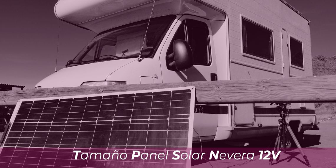 Qué tamaño de panel solar necesito para una nevera de 12V