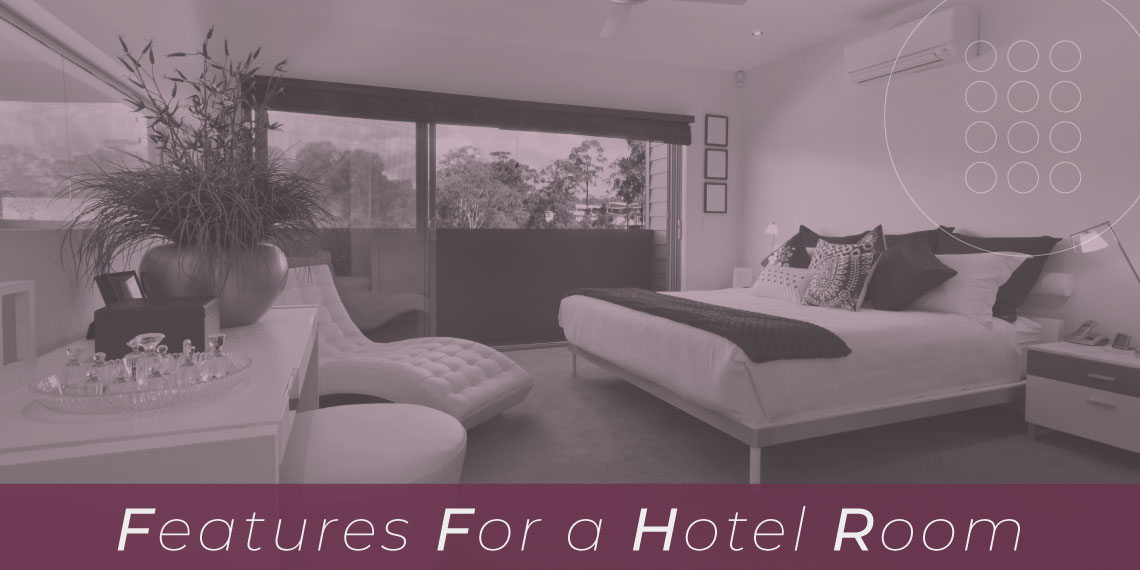 Top 7 Best Features for a Hotel Room